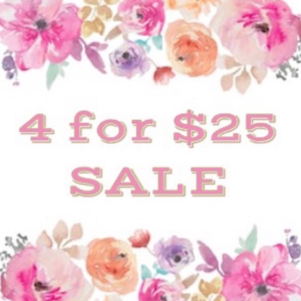 4 for $25 SALE